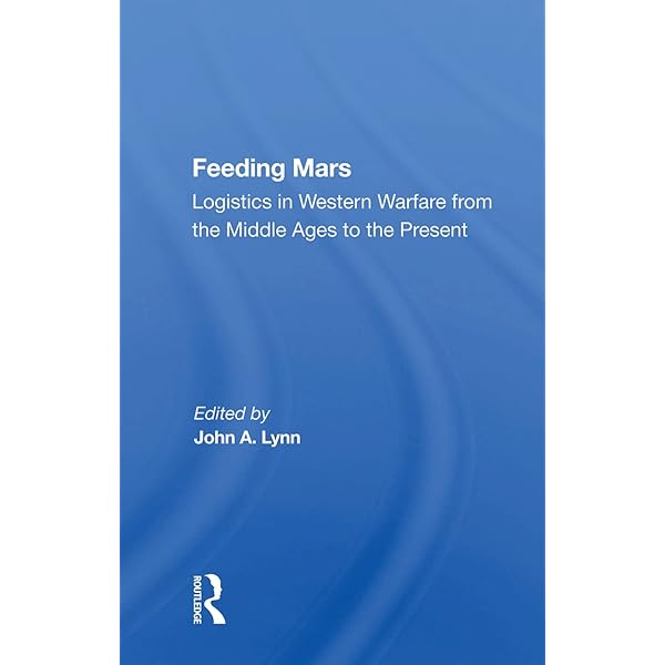 Amazon.com: Feeding Mars: Logistics In Western Warfare From The